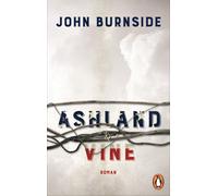 John Burnside Bernhard Robben Ashland & Vine: Roman (Tascabile)