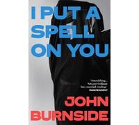 John Burnside I Put a Spell on You (Tascabile)