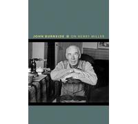 John Burnside On Henry Miller (Copertina rigida) Writers on Writers