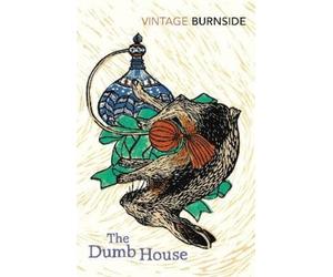 John Burnside The Dumb House (Tascabile)
