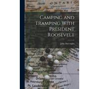 John Burroughs Camping and Tramping With President Roosevelt (Tascabile)
