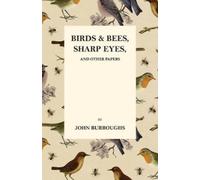 John Burroughs Mary E Bu Birds and Bees, Sharp Eyes, and Other Pape (Tascabile)