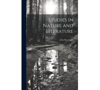 John Burroughs Studies in Nature and Literature (Copertina rigida)