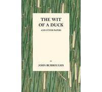 John Burroughs The Wit of a Duck and Other Papers (Tascabile)