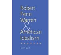 John Burt Robert Penn Warren and American Idealism (Tascabile)