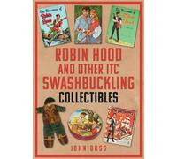 John Buss Robin Hood and Other ITC Swashbuckling Collectibles (Tascabile)