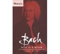 John Butt Bach: Mass in B Minor (Tascabile) Cambridge Music Handbooks