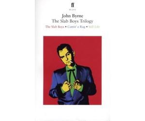 John Byrne The Slab Boys Trilogy (Tascabile)