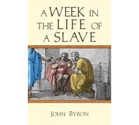 John Byron A Week in the Life of a Slave (Tascabile)