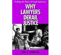 John C. Anderson Why Lawyers Derail Justice (Tascabile)