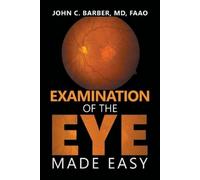 John C Barber Faao Examination of the Eye Made Easy (Tascabile)