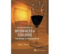 John C Berg Introduction To Interfaces And Colloids, An: The Bridge (Tascabile)