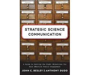 John C. Besley Anthony Dudo Strategic Science Communication (Tascabile)