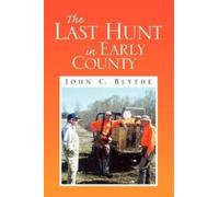 John C Blythe The Last Hunt in Early County (Tascabile)