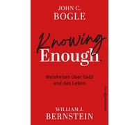 John C. Bogle W Knowing Enough: Eine Konversation über Geld und das (Tascabile)