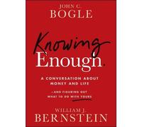 John C. Bogle William J. Bernstein Bogle Knowing Enough (Tascabile)