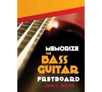 John C Boukis Memorize The Bass Guitar Fretboard (Copertina rigida)