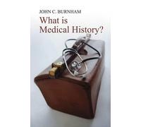 John C. Burnham What is Medical History? (Tascabile) What is History?
