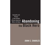 John C. Charles Abandoning the Black Hero (Tascabile)