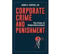 John C. Coffee Jr. Corporate Crime and Punishment (Copertina rigida)
