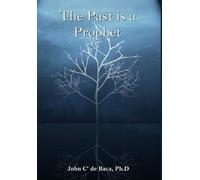 John C' de Baca The Past is a Prophet (Copertina rigida)