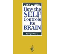 John C. Eccles How the SELF Controls Its BRAIN (Tascabile)