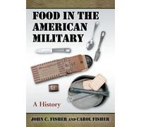 John C. Fisher Carol Fisher Food in the American Military (Tascabile)