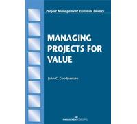 John C Goodpasture Managing Projects for Value (Tascabile)