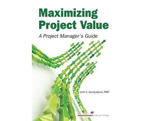 John C. Goodpasture Maximizing Project Value (Tascabile)