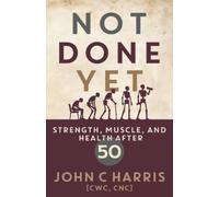 John C Harris Not Done Yet (Tascabile)
