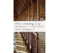 John C. Haughey Where Is Knowing Going? (Copertina rigida)