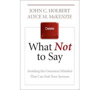 John C. Holbert Alyce M. McKenzie What Not to Say (Tascabile)