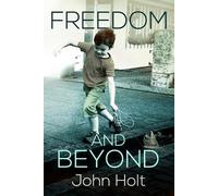 John C Holt Freedom and Beyond (Tascabile)