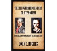 John C Hughes The Illustrated History of Hypnotism (Tascabile)