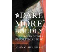 John C. Hulsman To Dare More Boldly (Copertina rigida)