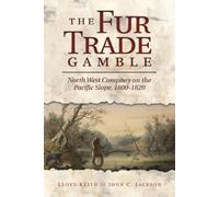 John C. Jackson H. Lloyd Keith The Fur Trade Gamble (Tascabile)