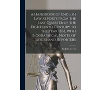 John C. (John C A Handbook of English Law Reports From the Last Quar (Tascabile)