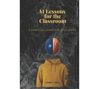 John C Kim AI Lessons for the Classroom (Tascabile)