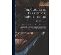 John C Knowlson The Complete Farrier, or, Horse-doctor (Tascabile)