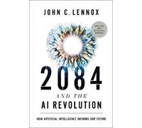 John C. Lennox 2084 and the AI Revolutio (Copertina rigida) (PRESALE 16/01/2025)