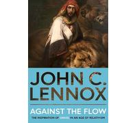 John C Lennox Against the Flow (Tascabile)
