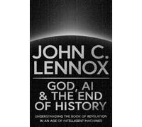 John C Lennox God, AI and the End of History (Copertina rigida)