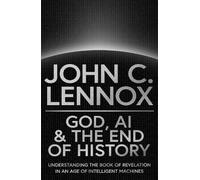 John C Lennox God, AI and the End of History (Copertina rigida)