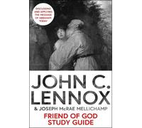 John C Lennox Joseph McRae Mellichamp Friend of God Study Guide (Tascabile)
