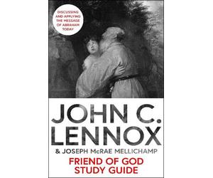 John C Lennox Joseph McRae Mellichamp Friend of God Study Guide (Tascabile)