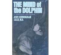 John C. Lilly John Cunningham Lilly The Mind of the Dolphin (Tascabile)