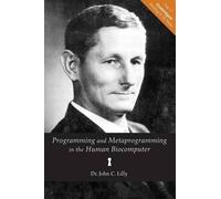 John C Lilly Programming and Metaprogramming in the Human Biocompute (Tascabile)