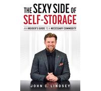 John C. Lindsey The Sexy Side Of Self-Storage (Tascabile)