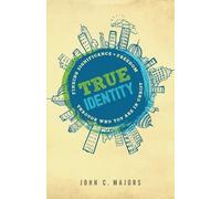 John C. Majors True Identity - Finding Significance and Freedom Thro (Tascabile)