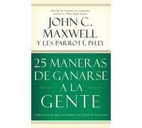 John C. Maxwell 25 maneras de ganarse a la gente (Tascabile)
